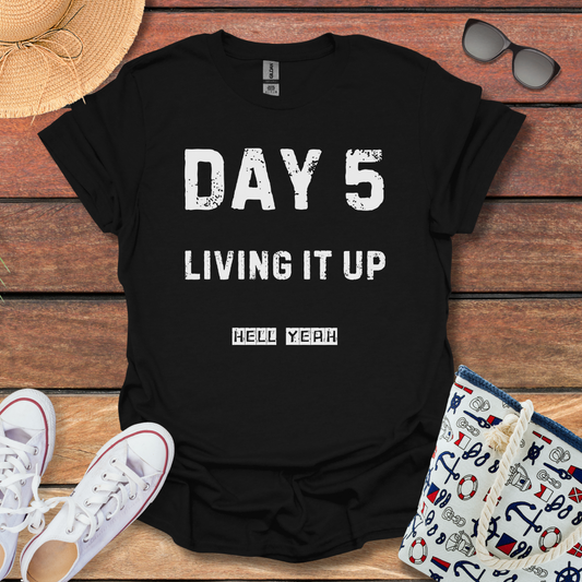 Day 5 Living it up T-shirt