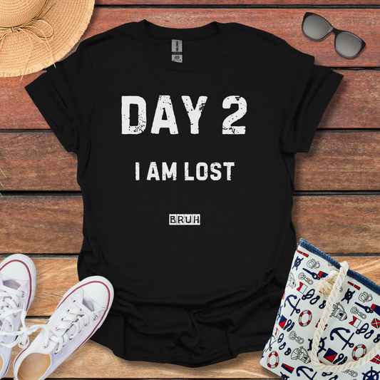 Day 2 I am Lost T-shirt