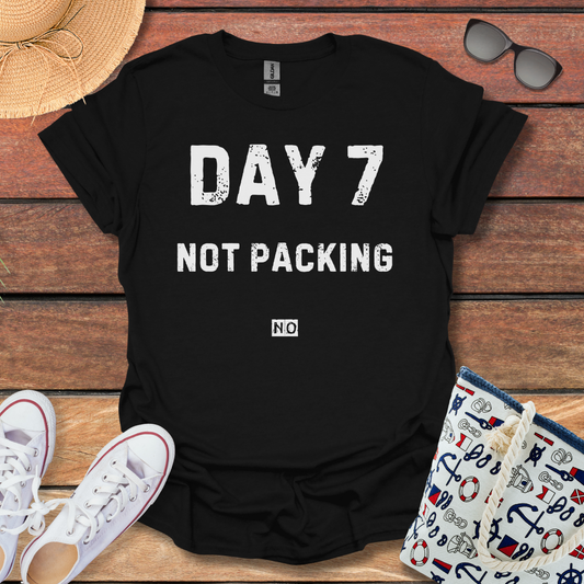 Day 7 Not Packing T-shirt