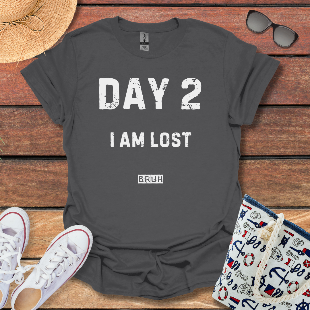 Day 2 I am Lost T-shirt