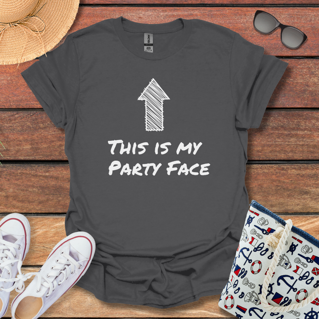 This is my Party Face T-shirt