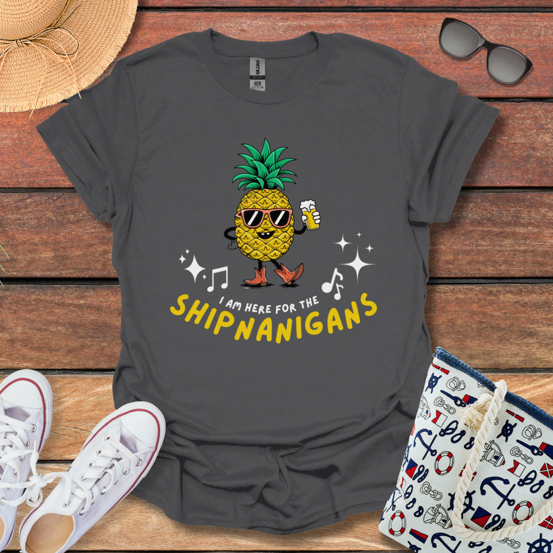 I am here for the Shipnangians T-shirt