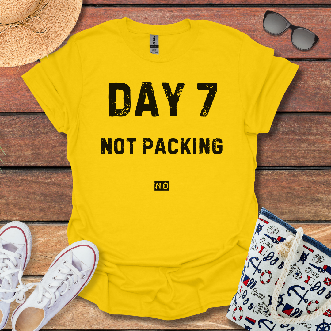 Day 7 Not Packing T-shirt