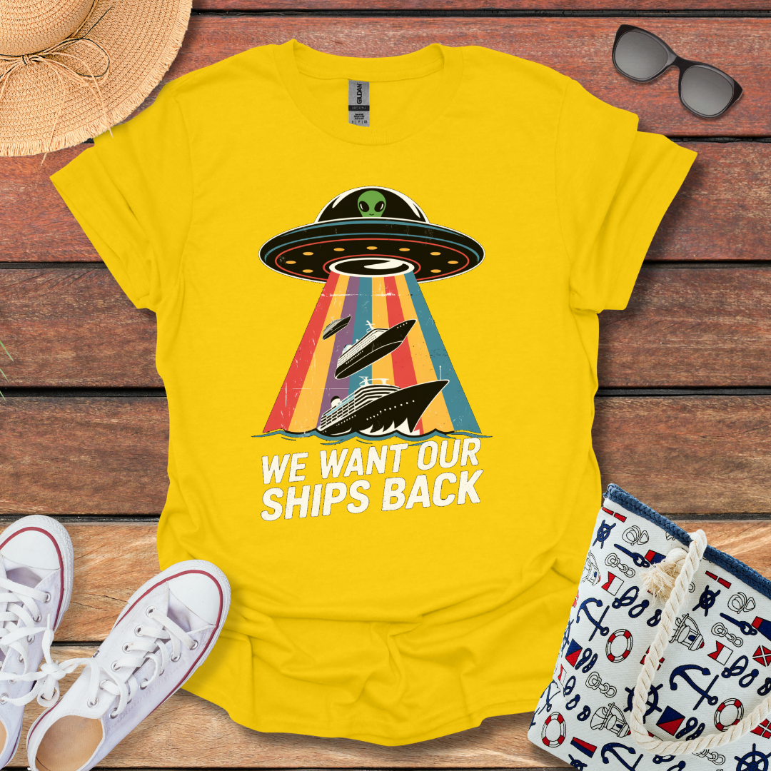 We Want Our Ships Back T-shirt