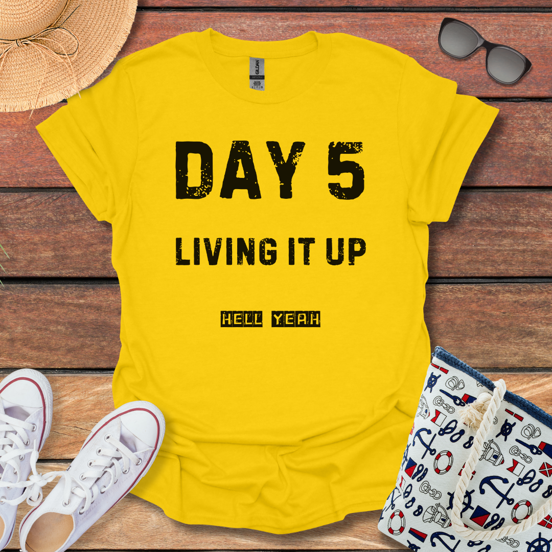 Day 5 Living it up T-shirt