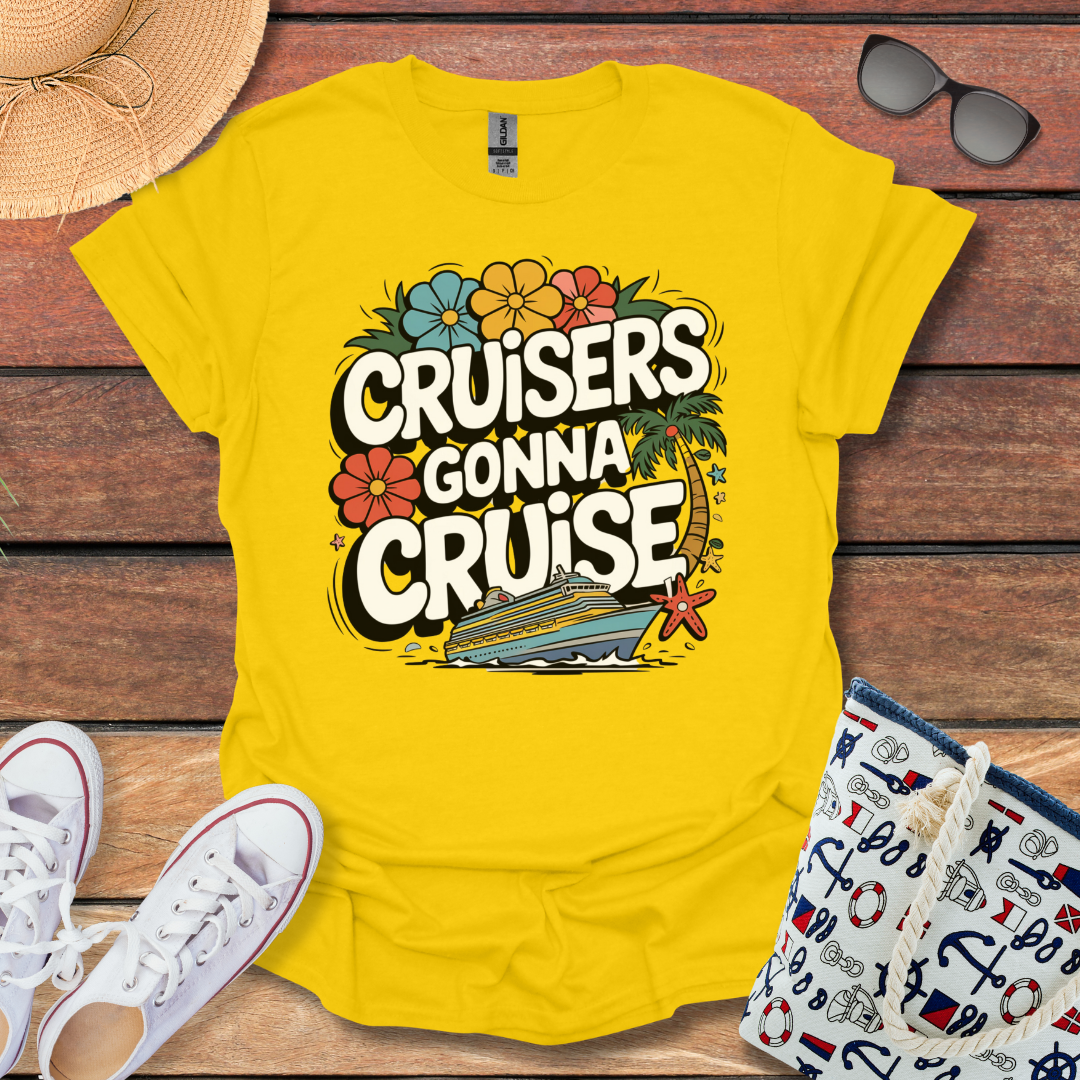 Cruisers gonna Cruise T-shirt