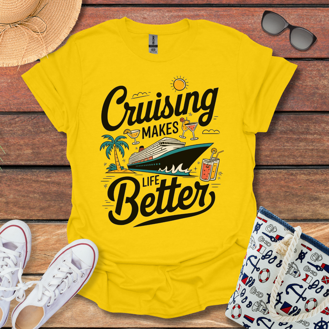 Cruising makes Life Better T-shirt