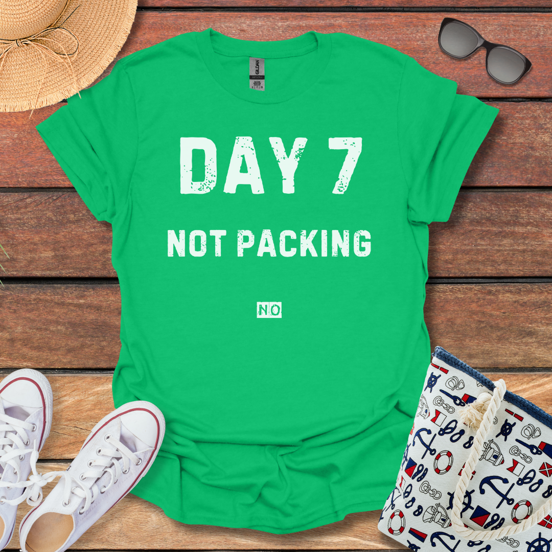 Day 7 Not Packing T-shirt