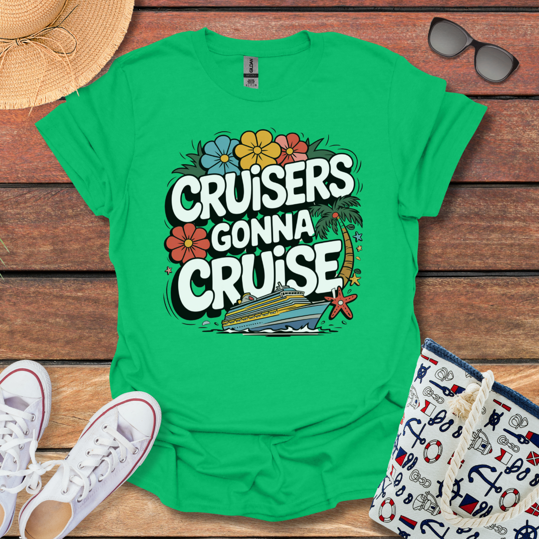 Cruisers gonna Cruise T-shirt