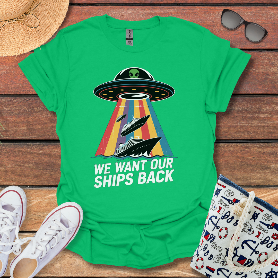 We Want Our Ships Back T-shirt