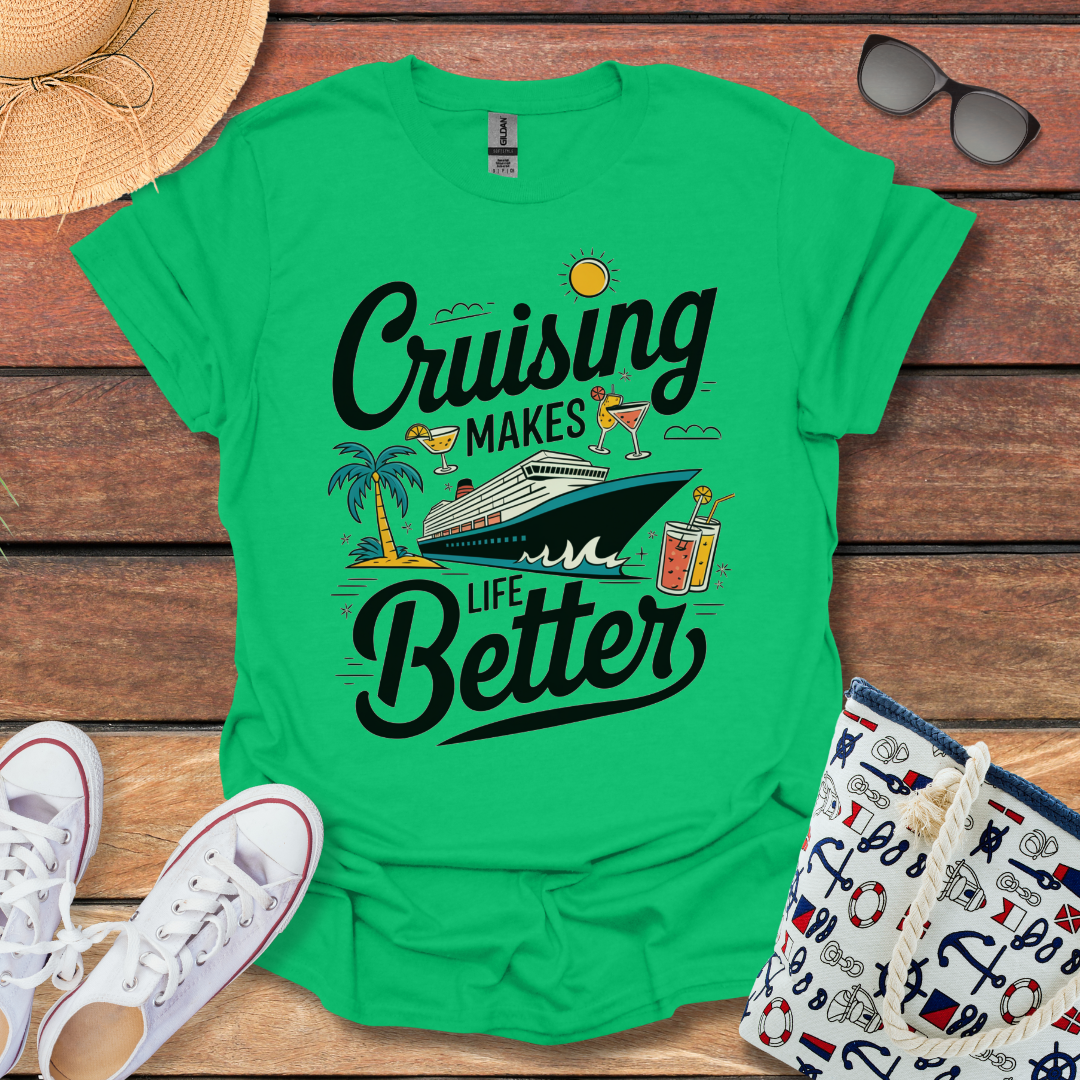 Cruising makes Life Better T-shirt