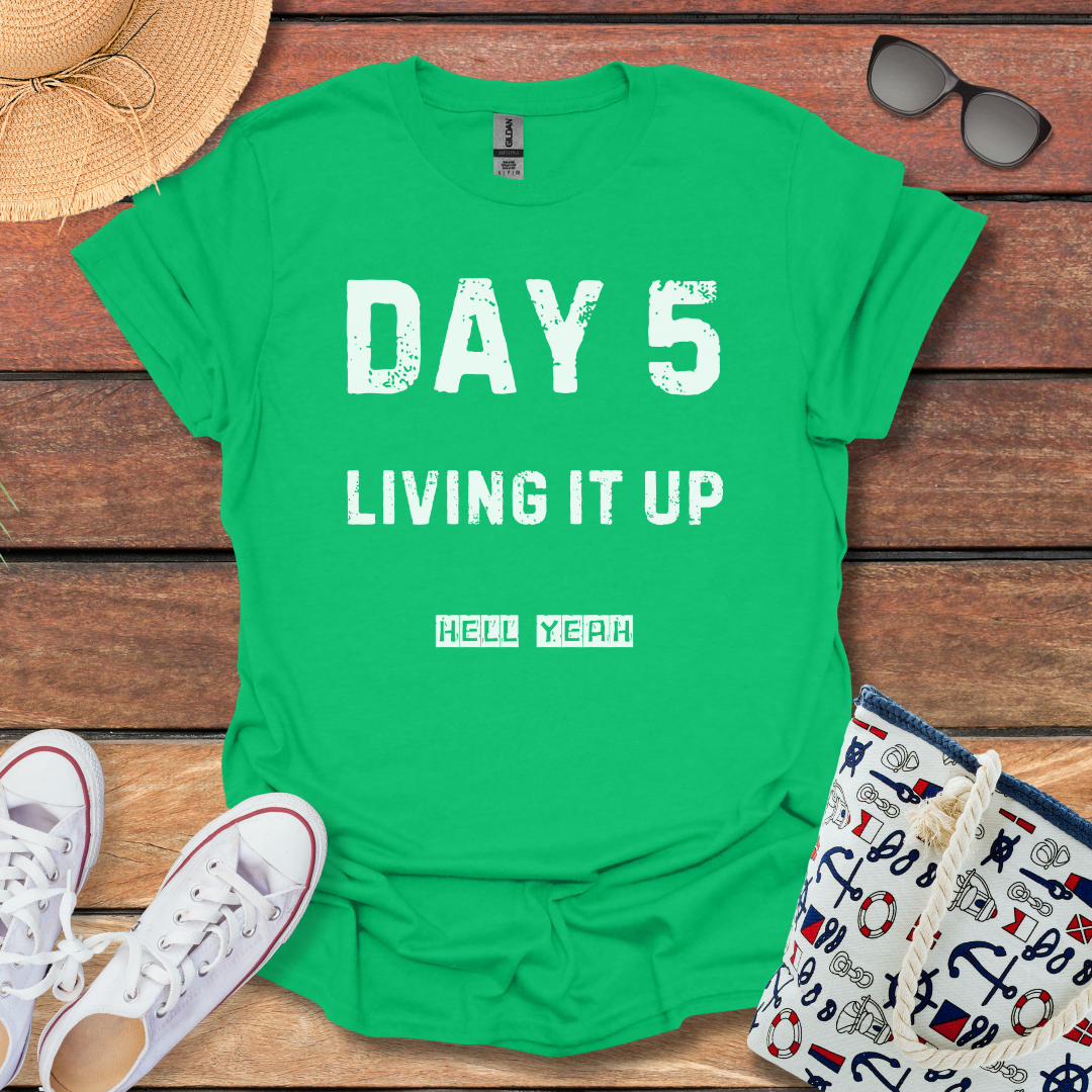 Day 5 Living it up T-shirt