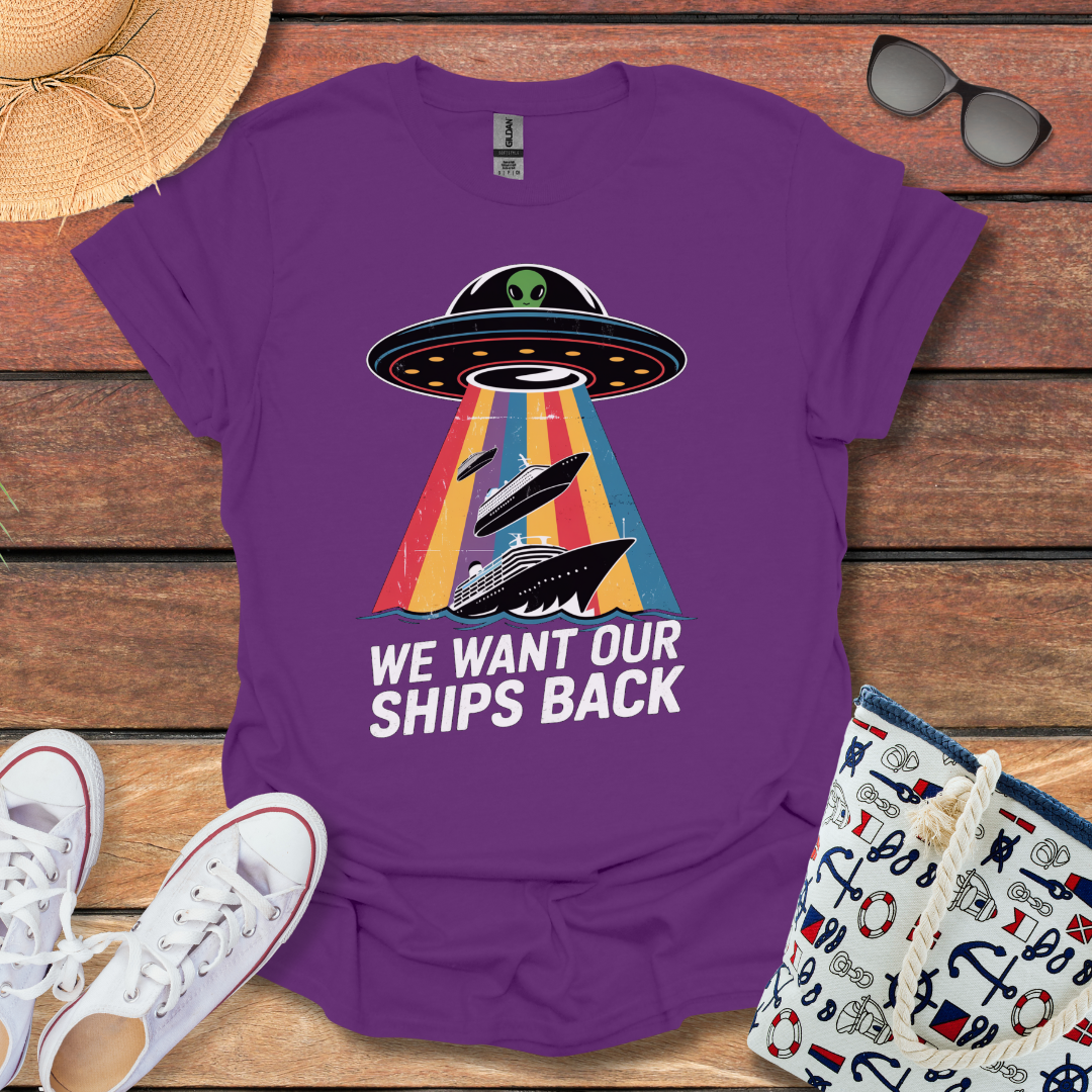 We Want Our Ships Back T-shirt