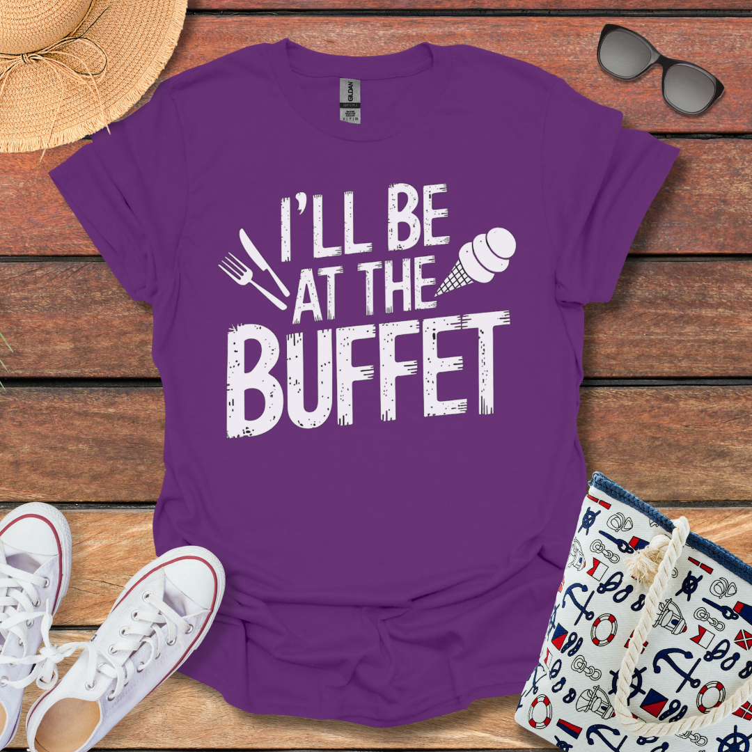 I'll be at the Buffet T-shirt