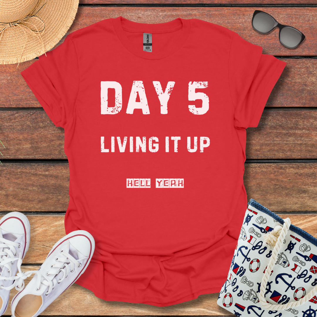 Day 5 Living it up T-shirt