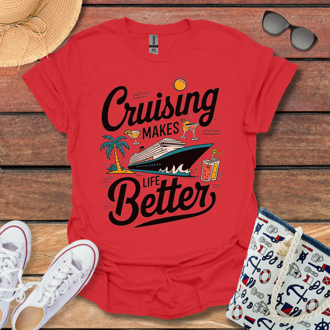 Cruising makes Life Better T-shirt