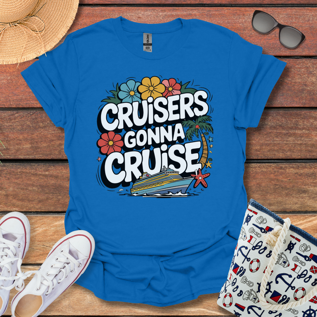 Cruisers gonna Cruise T-shirt