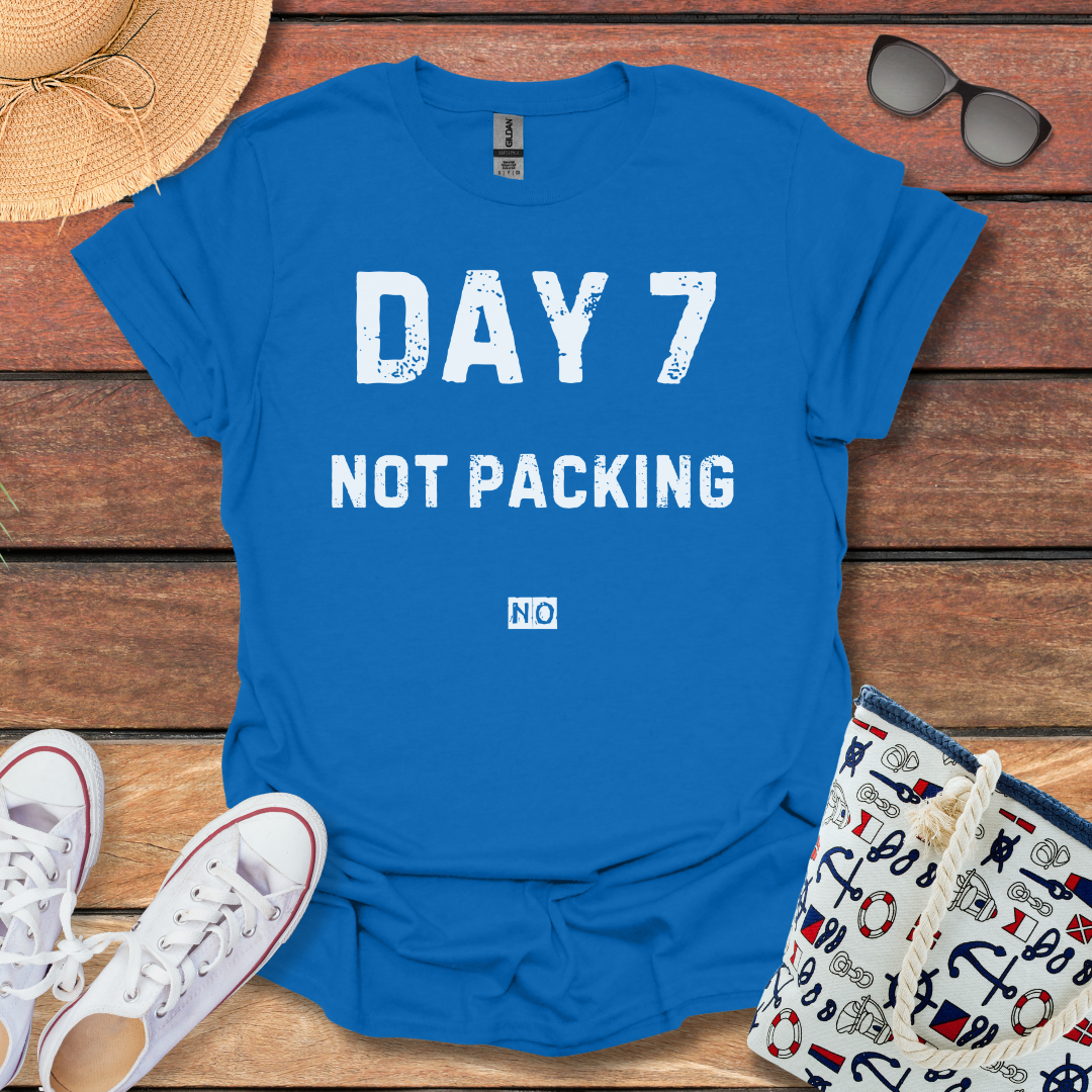 Day 7 Not Packing T-shirt