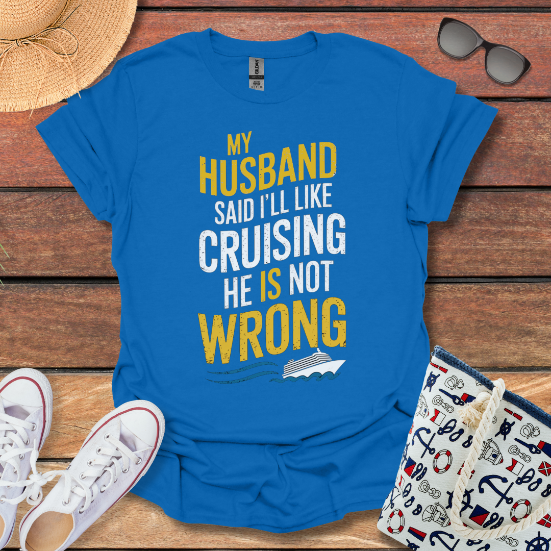 My Husband is Wrong T-shirt