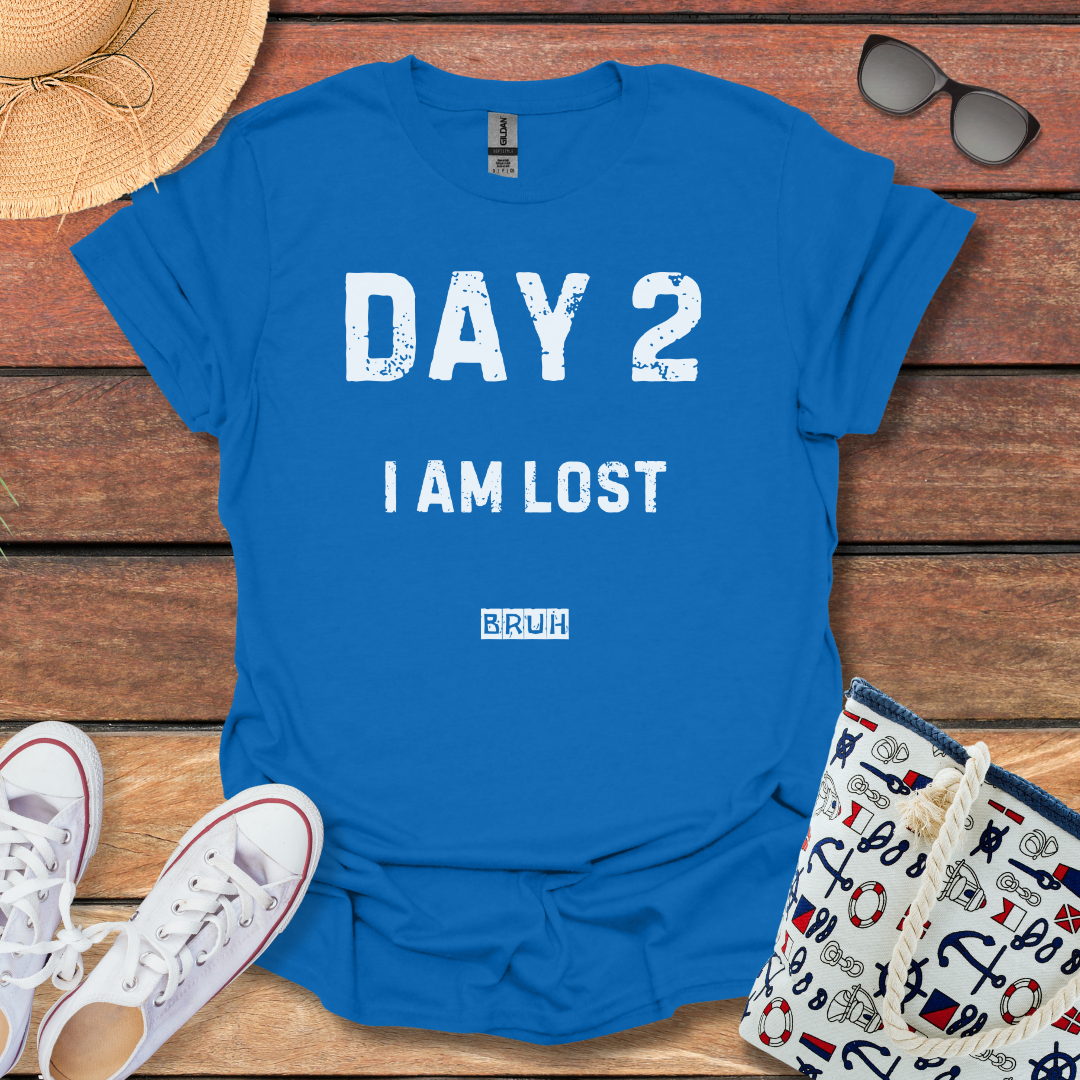 Day 2 I am Lost T-shirt