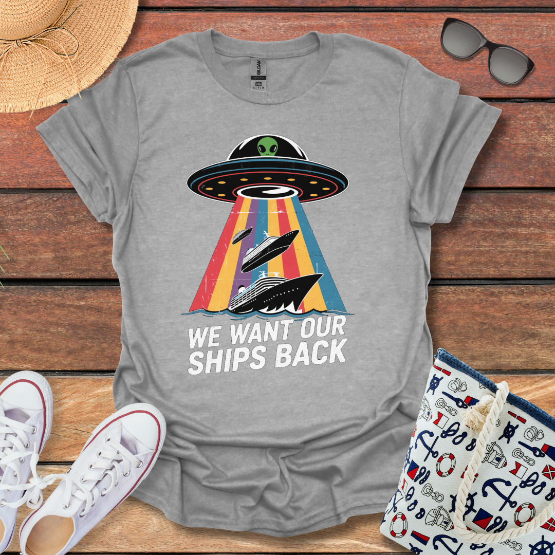 We Want Our Ships Back T-shirt