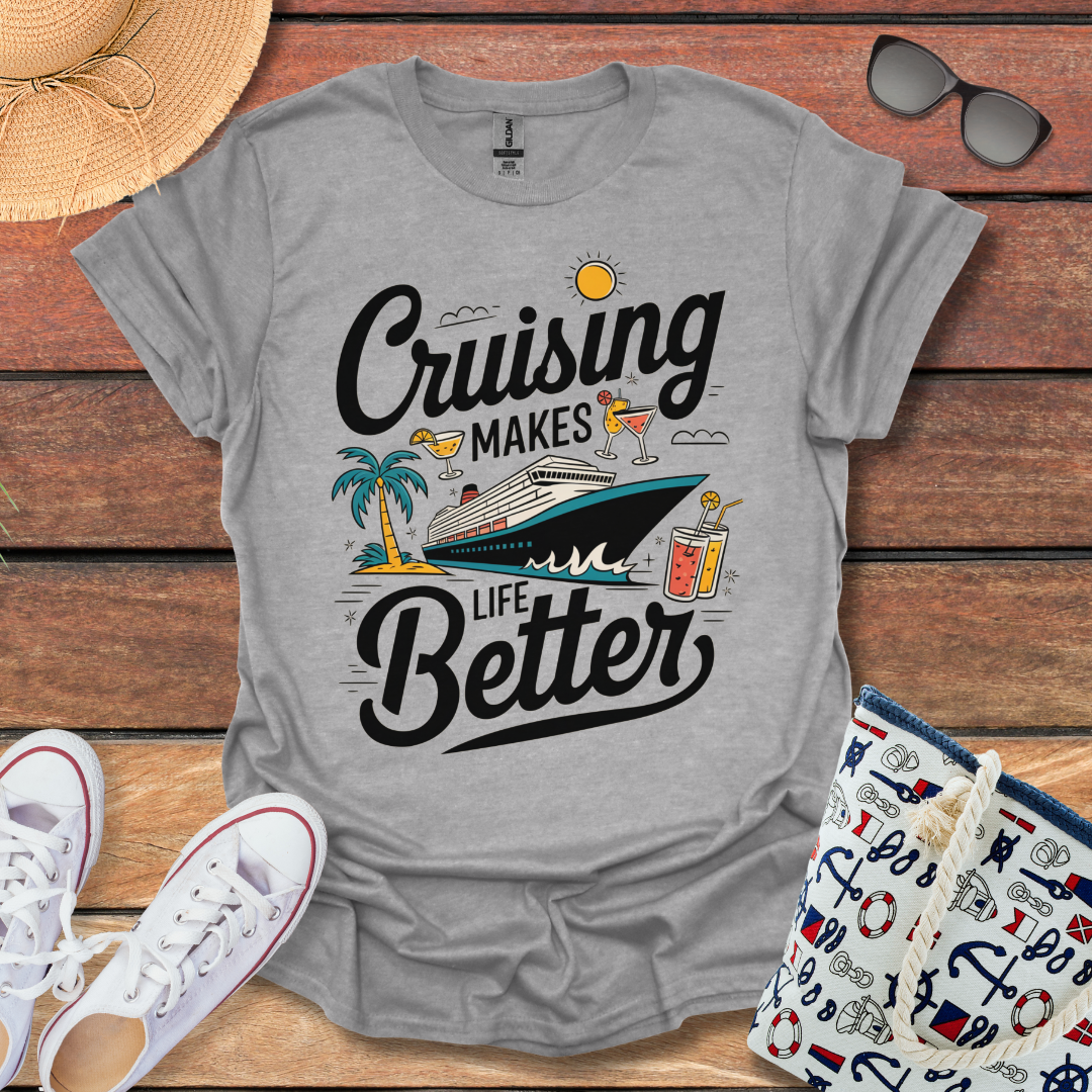 Cruising makes Life Better T-shirt