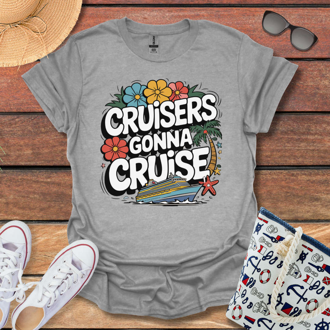 Cruisers gonna Cruise T-shirt