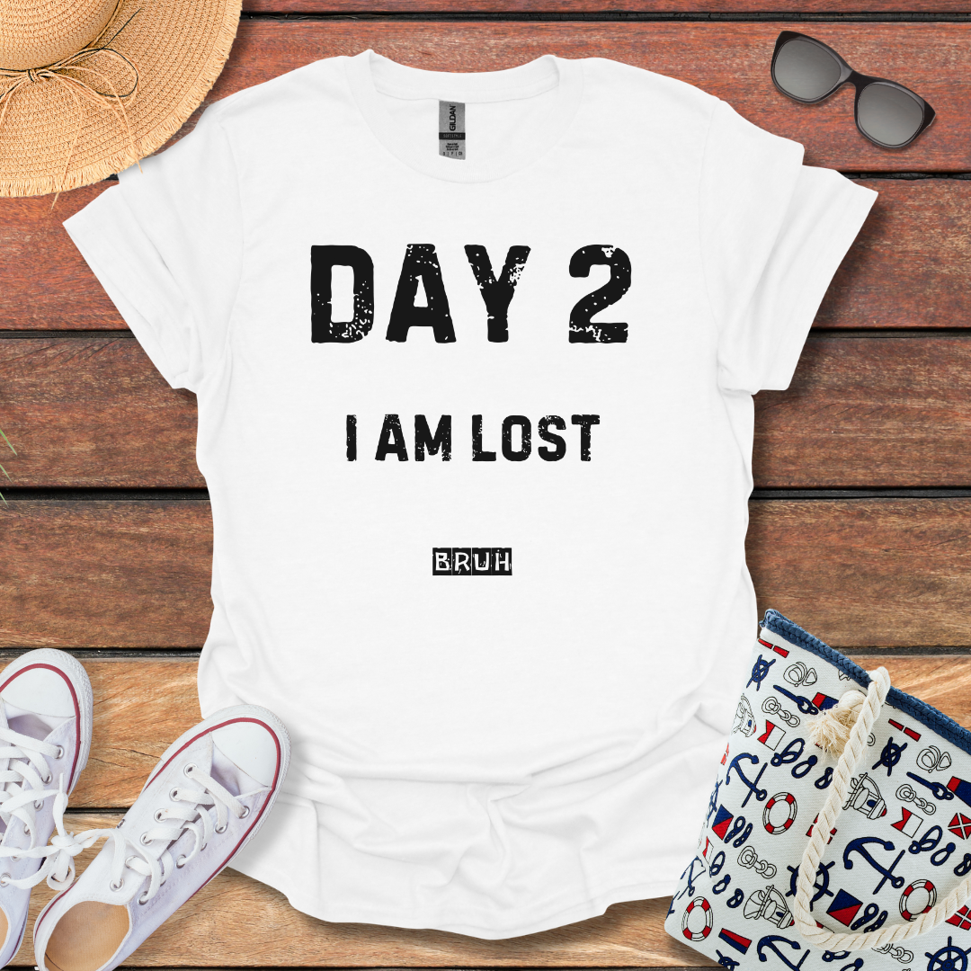 Day 2 I am Lost T-shirt