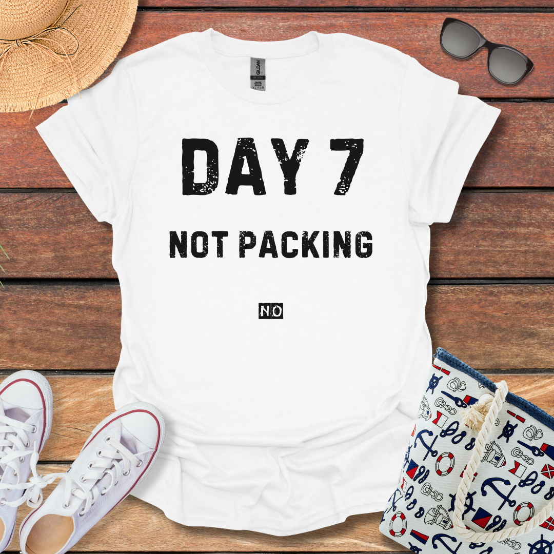 Day 7 Not Packing T-shirt