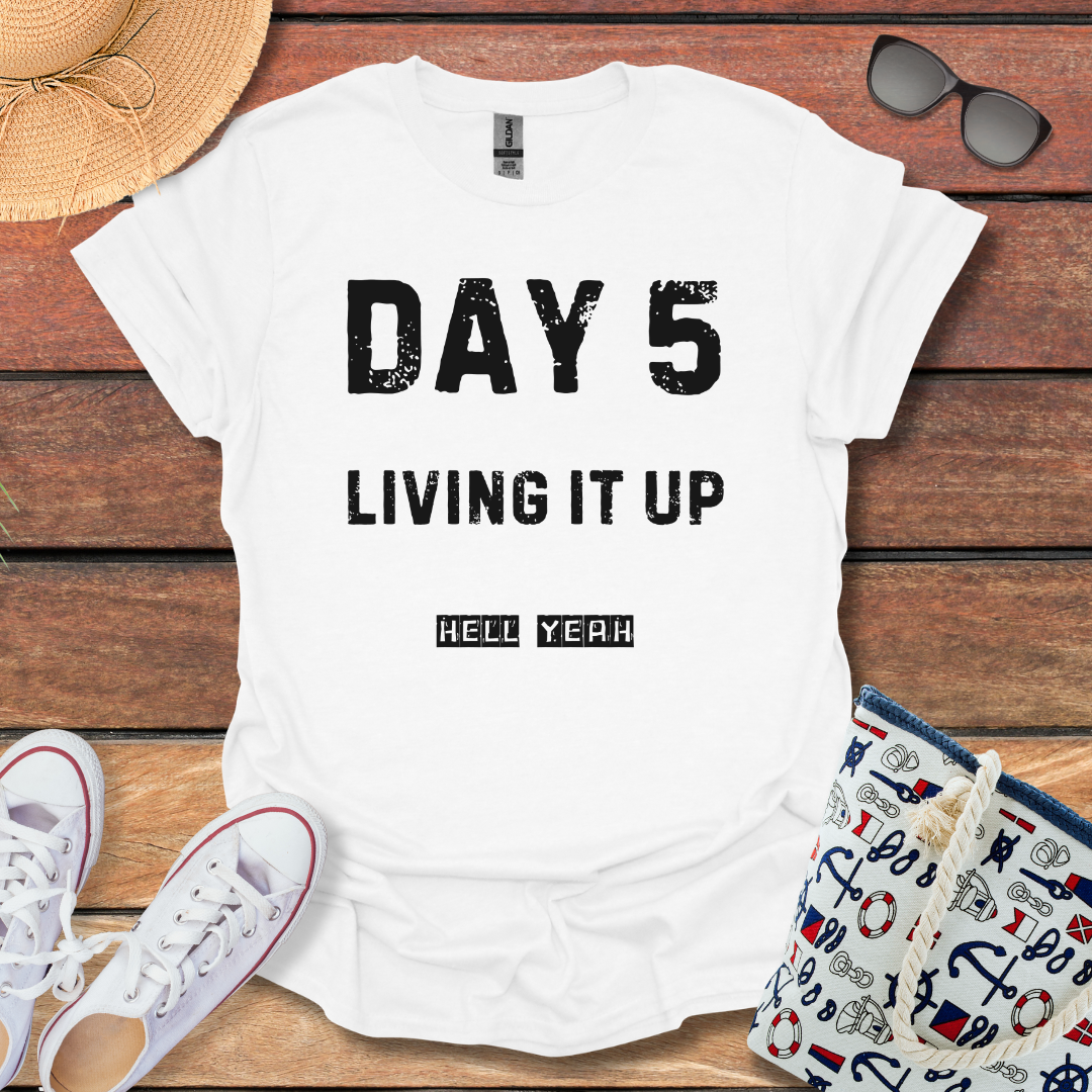 Day 5 Living it up T-shirt